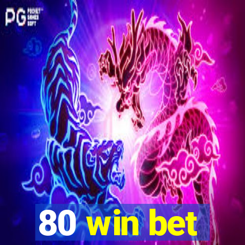 80 win bet