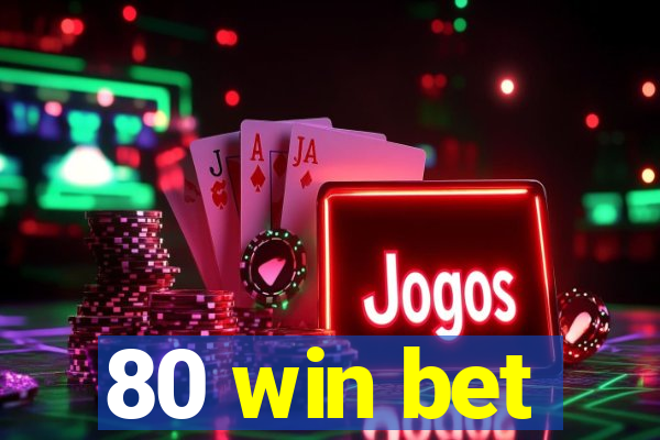 80 win bet