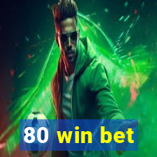 80 win bet