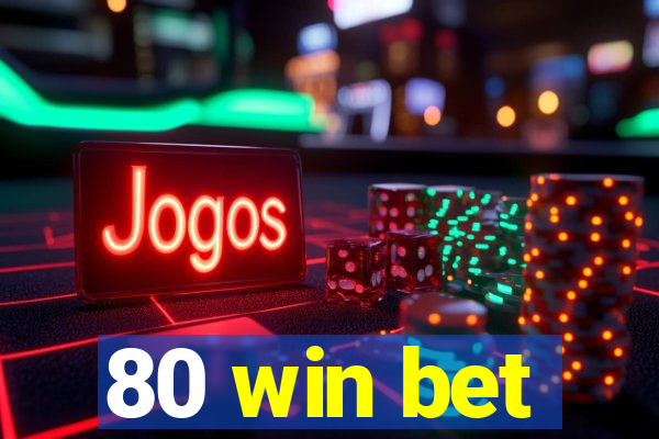 80 win bet