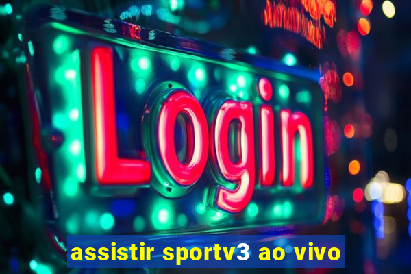 assistir sportv3 ao vivo