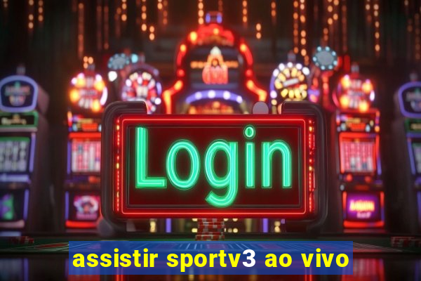 assistir sportv3 ao vivo