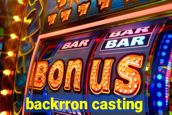 backrron casting