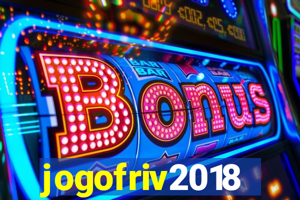 jogofriv2018