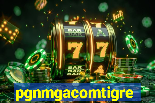 pgnmgacomtigre