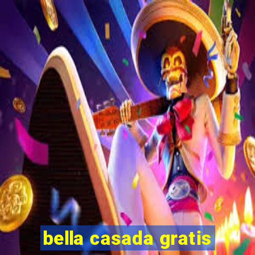 bella casada gratis