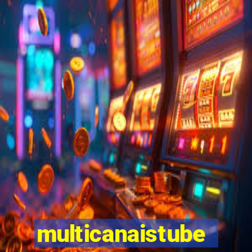 multicanaistube