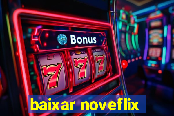 baixar noveflix