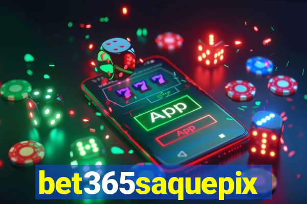 bet365saquepix