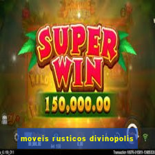 moveis rusticos divinopolis