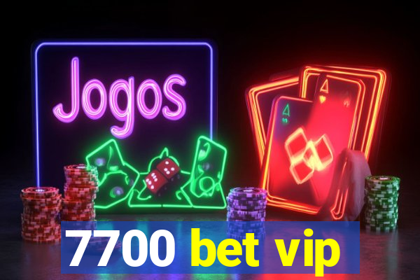 7700 bet vip