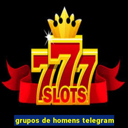 grupos de homens telegram