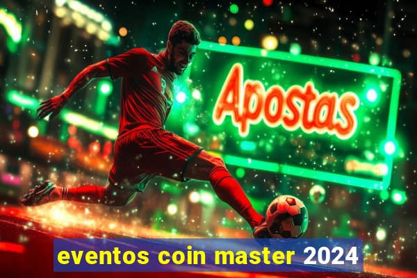 eventos coin master 2024