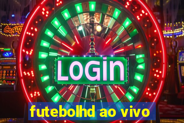 futebolhd ao vivo