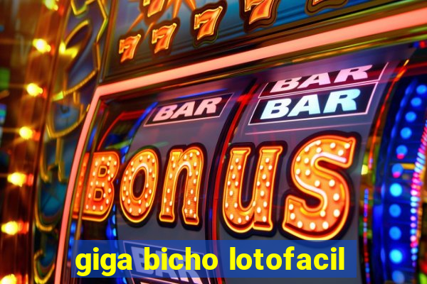 giga bicho lotofacil