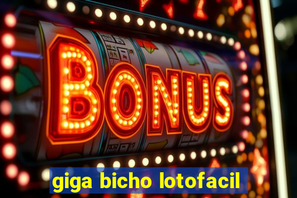 giga bicho lotofacil