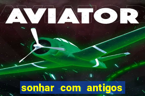 sonhar com antigos colegas de trabalho