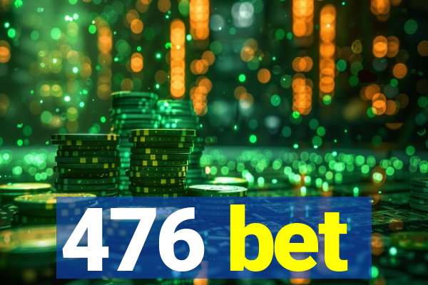 476 bet