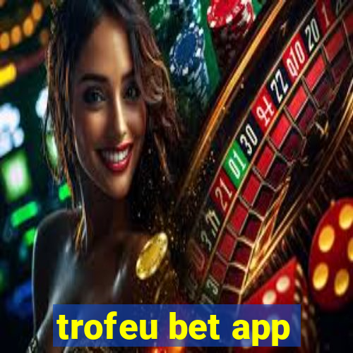 trofeu bet app