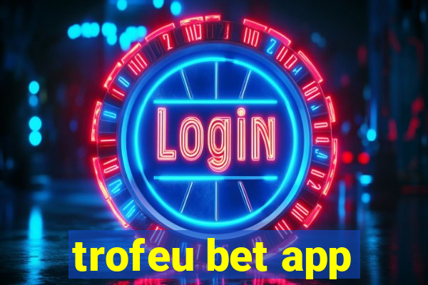 trofeu bet app