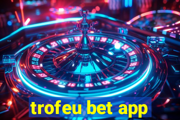 trofeu bet app