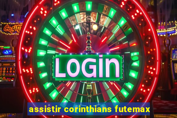 assistir corinthians futemax