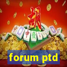 forum ptd