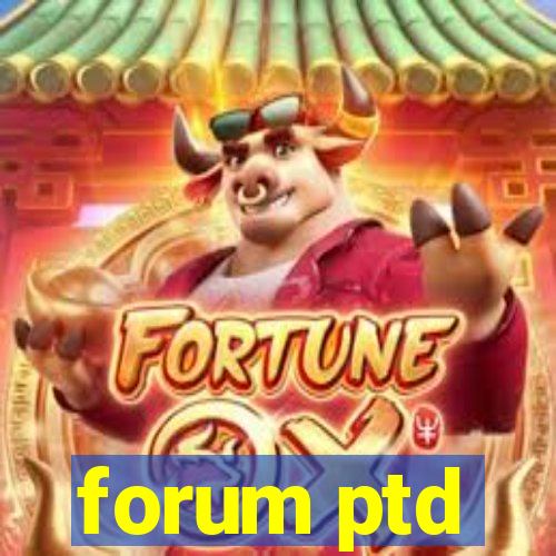 forum ptd