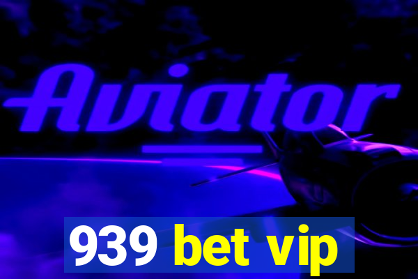 939 bet vip