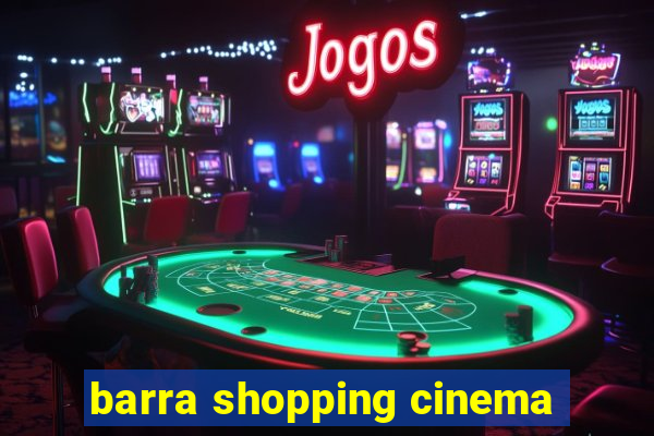 barra shopping cinema