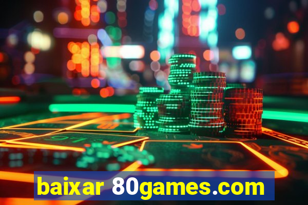 baixar 80games.com