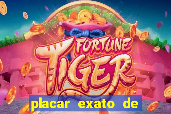 placar exato de jogos de hoje