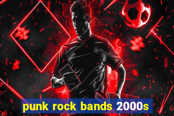 punk rock bands 2000s