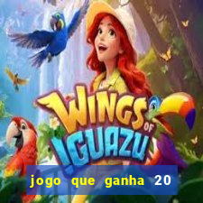 jogo que ganha 20 reais no cadastro