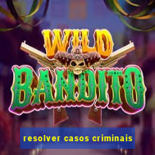 resolver casos criminais