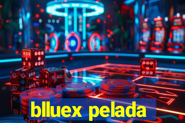 blluex pelada