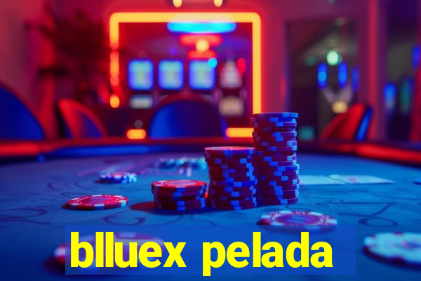 blluex pelada