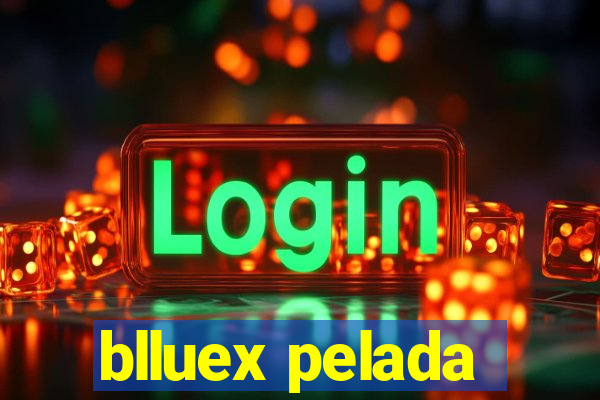 blluex pelada