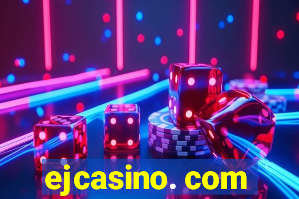 ejcasino. com