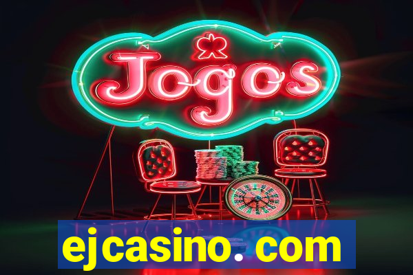 ejcasino. com