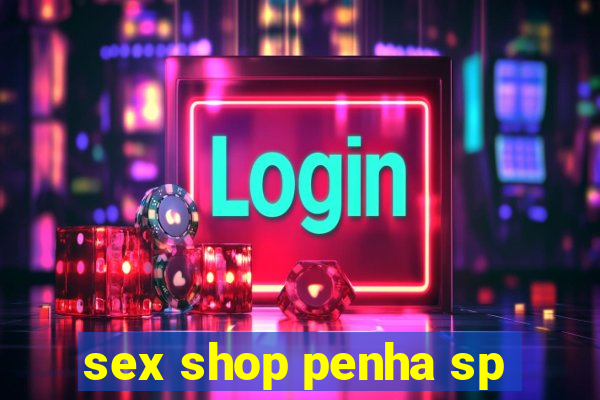 sex shop penha sp