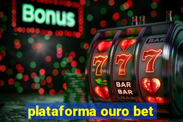 plataforma ouro bet