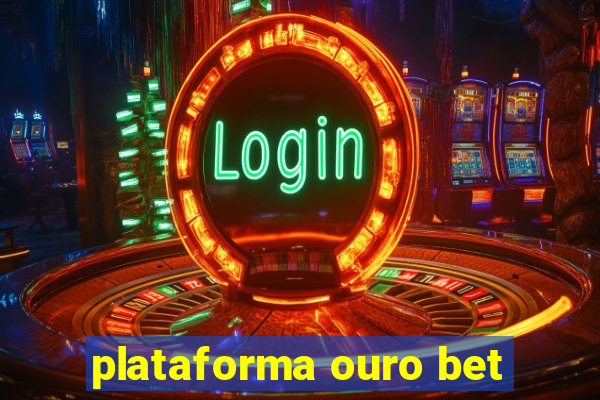 plataforma ouro bet