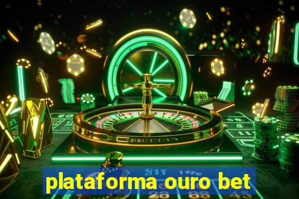 plataforma ouro bet