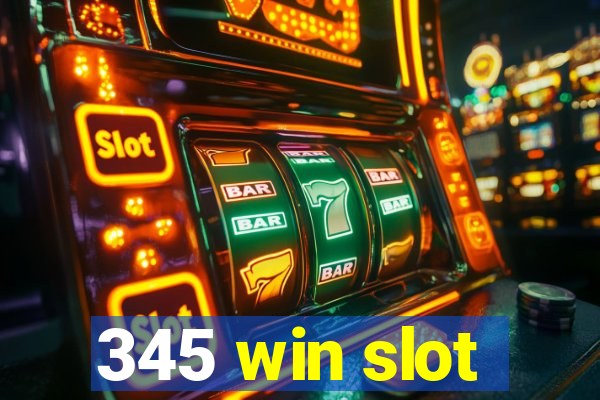 345 win slot