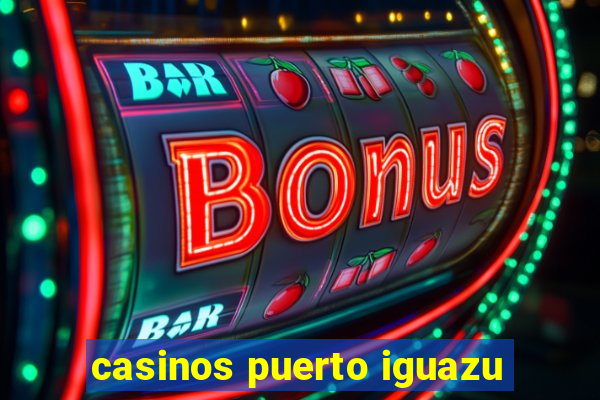 casinos puerto iguazu