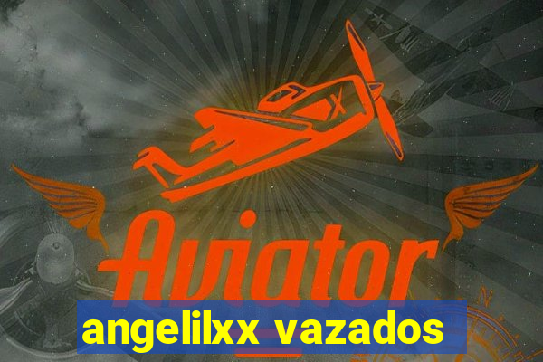 angelilxx vazados