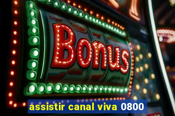 assistir canal viva 0800