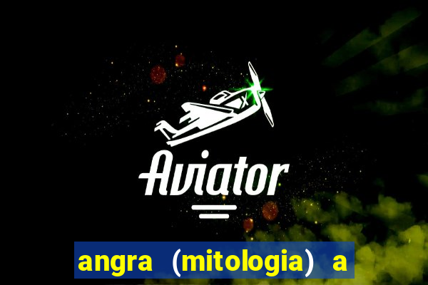 angra (mitologia) a deusa do fogo na mitologia tupi-guarani