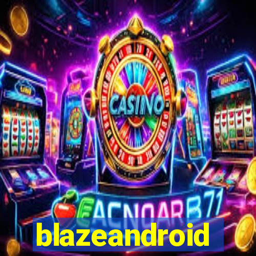 blazeandroid